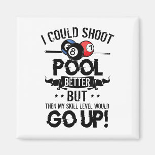 Funny Pool Player Billiards Shirt I Could Shoot Po Magnet