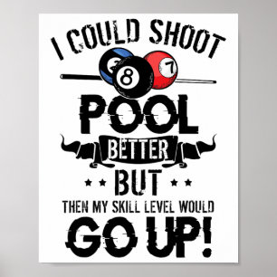 Funny Pool Player Billiards Shirt I Could Shoot Po Poster