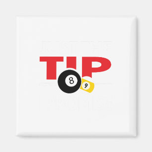 Funny Pool Player Billiards T Shirt Just The Tip I Magnet