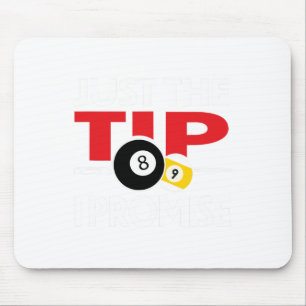 Funny Pool Player Billiards T Shirt Just The Tip I Mouse Pad