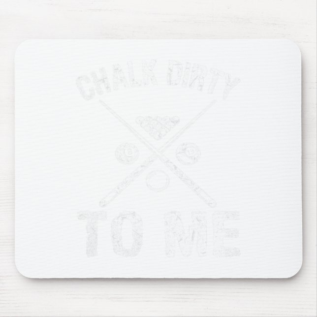 Funny Pool Player Gift Billiards Chalk Dirty To Me Mouse Pad (Front)