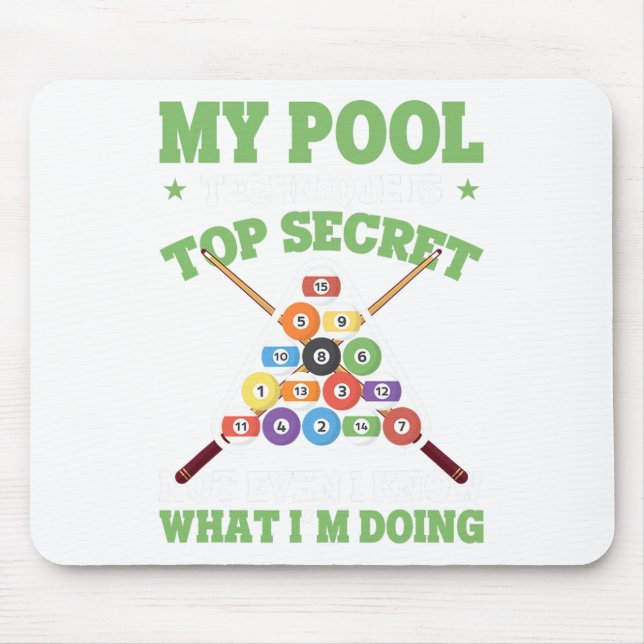 Funny Pool Player My Pool Technique Is Top Secret  Mouse Pad (Front)