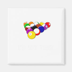 Funny Pool Quote Id Hit That Billiards Player Chri Magnet