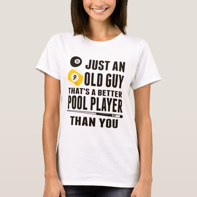 Funny Pool T Shirt Just An Old Guy Billiards Gift  (Front)