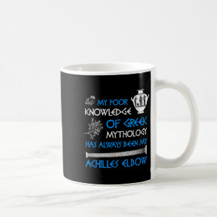 Funny Poor Knowledge Greek Mythology Achilles Coffee Mug