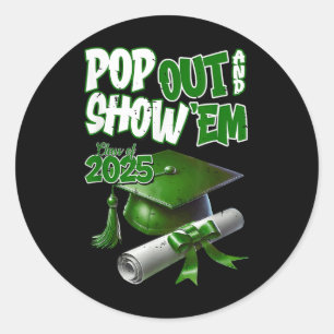 Funny Pop Out And Show Em Senior Cl Of 2025 Gradua Classic Round Sticker