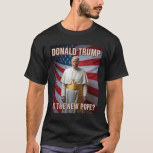 Funny Pope And President Donald Trump6 T-Shirt