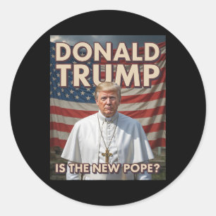 Funny Pope And President Donald Trump7 Classic Round Sticker