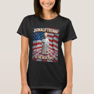 Funny Pope And President Donald Trump7 T-Shirt