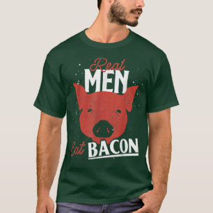 Funny Pork Lover Foodie Pig Real Men Eat Bacon T-Shirt