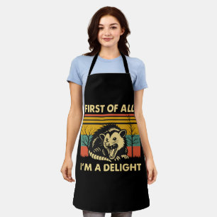 Funny Possum Quote - First of All I'm a Delight Apron