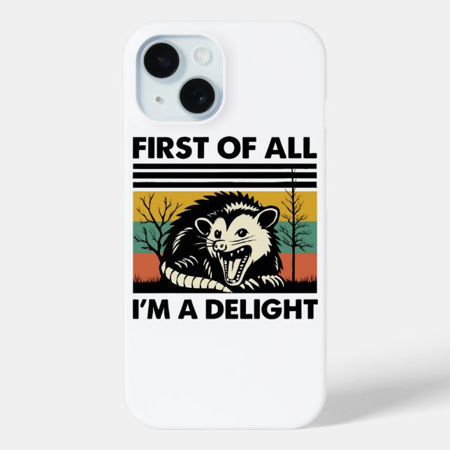 Funny Possum Quote - First of All I'm a Delight Case-Mate iPhone Case (Back)
