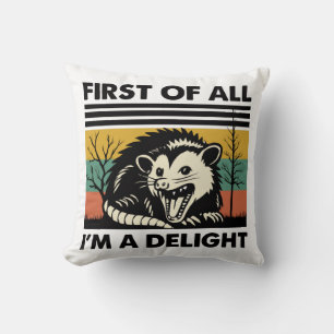 Funny Possum Quote - First of All I'm a Delight Cushion