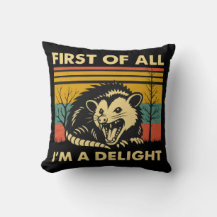 Funny Possum Quote - First of All I'm a Delight Cushion