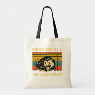 Funny Possum Quote - First of All I'm a Delight Tote Bag