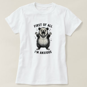 Funny Possum Shirt, First of All I'm Anxious T-Shirt