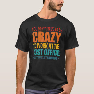 Funny Post Office Worker Crazy Postal Worker Mailm T-Shirt