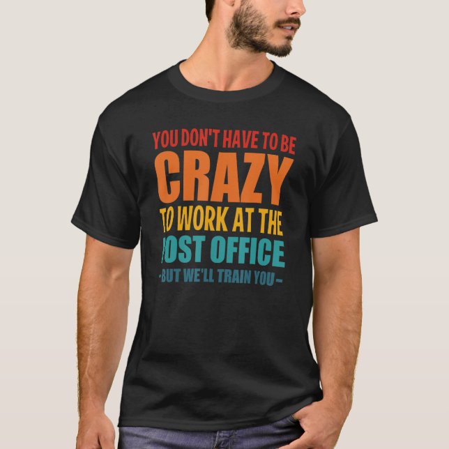 Funny Post Office Worker Crazy Postal Worker Mailm T-Shirt (Front)