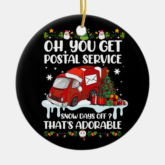 Funny Postal Worker Christmas Joke Mailman You Get Ceramic Ornament (Front)