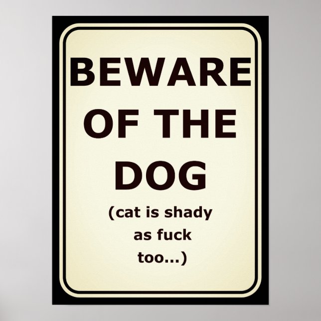 Funny poster beware of the dog, cat is shady too (Front)