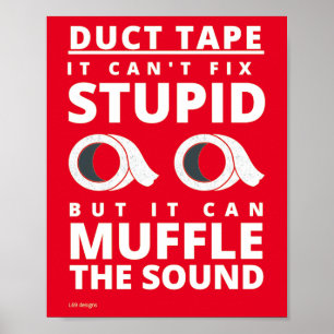 funny poster   "DUCT TAPE..."