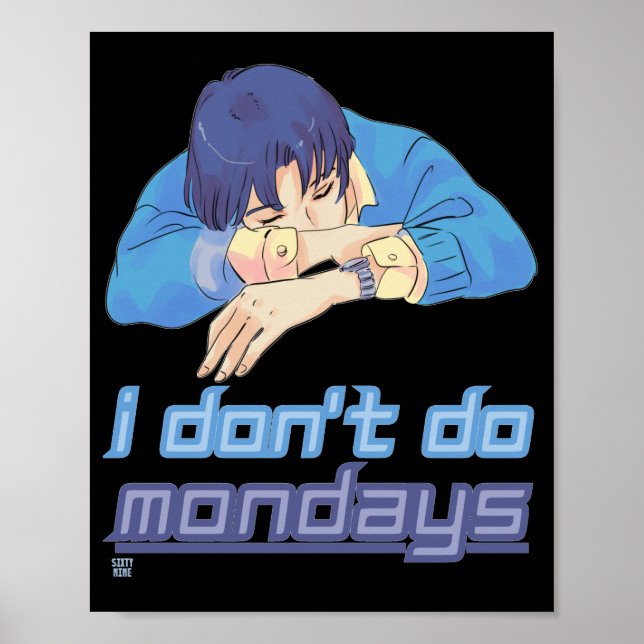 funny poster  "I DON'T DO MONDAYS" (Front)