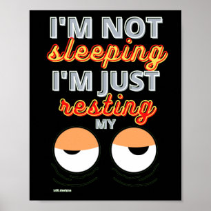 funny poster  "I'M NOT SLEEPING..."