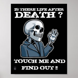 funny poster  "IS THERE LIFE AFTER DEATH ?"
