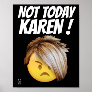 funny poster "NOT TODAY KAREN"