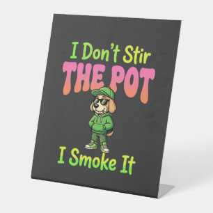 Funny Pot Smoking Dog Stoner Pedestal Sign