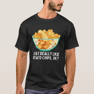 Funny Potato Chips For Men Women Kids Bag Chips Sn T-Shirt