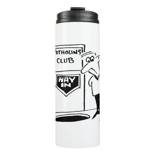 Funny Potholing Club Entrance in the Floor Cartoon Thermal Tumbler (Front)