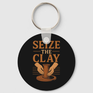Funny Pottery Ceramics Artist Seize The Clay  Key Ring