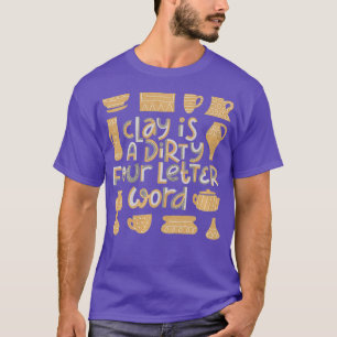 Funny Pottery Clay Quote for Potters Premium T-Shirt