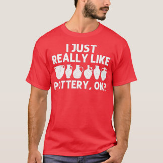 Funny Pottery For Men Women Ceramic Potter Artist  T-Shirt