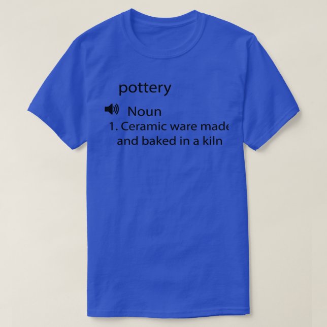 Funny pottery gift dictionary definition design T-Shirt (Design Front)