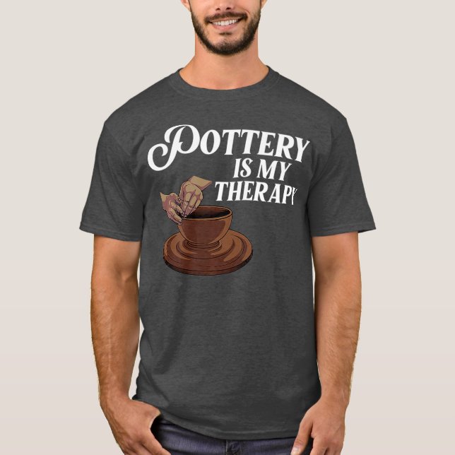 Funny Pottery Gift For Men Women Pottery Artist T-Shirt (Front)