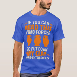 Funny Pottery Maker Clay Art Ceramics Handicraft P T-Shirt