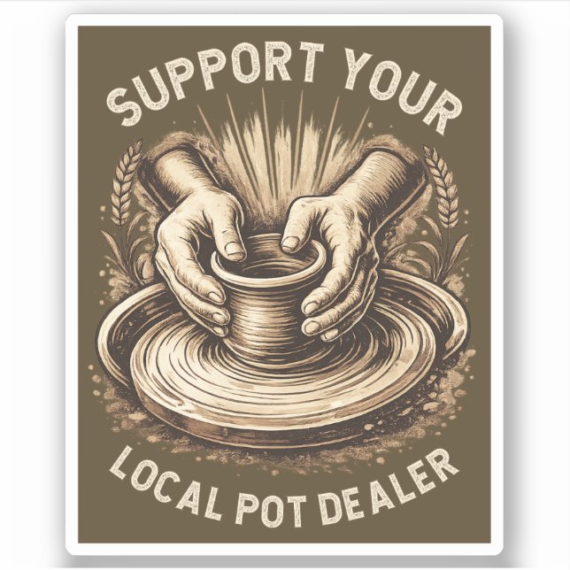 Funny Pottery Support Your Local Pot Dealer Artist (Front)