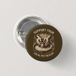 Funny Pottery Support Your Local Pot Dealer Artist 3 Cm Round Badge