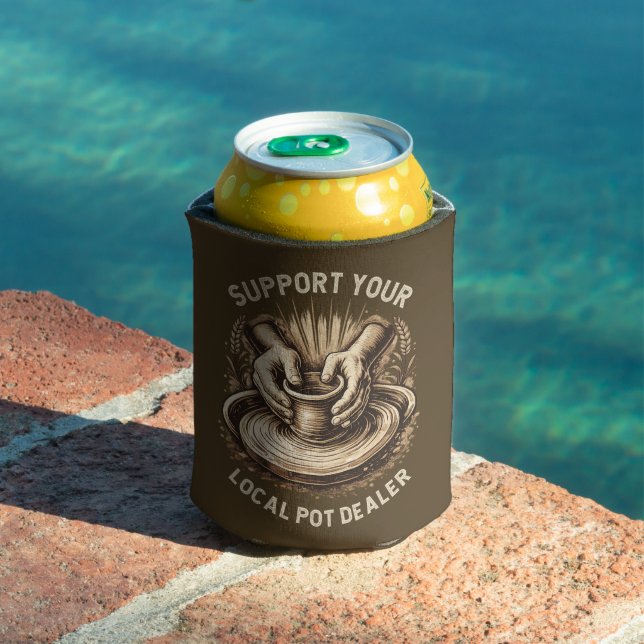 Funny Pottery Support Your Local Pot Dealer Artist Can Cooler (In Situ Pool)