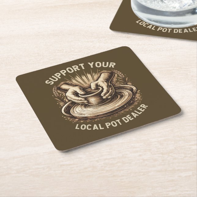 Funny Pottery Support Your Local Pot Dealer Artist Square Paper Coaster (Angled)