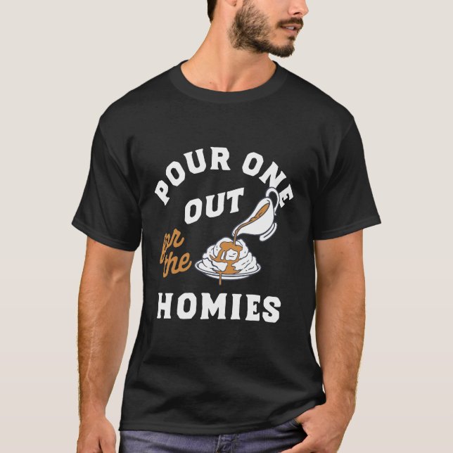 Funny Pour One Out for the Homies Meme  T-Shirt (Front)