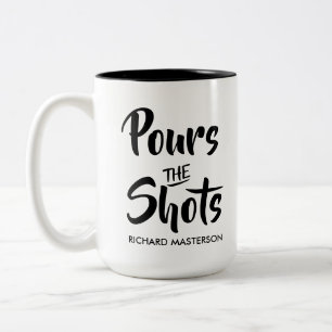 Funny Pours The Shots Calls The Shots Two-Tone Coffee Mug