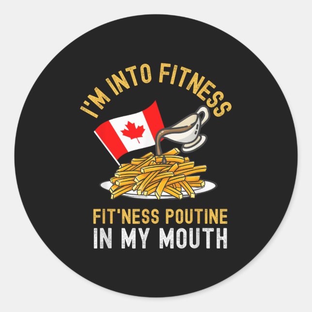 Funny Poutine Routine Im Into Fitness Canadien Que Classic Round Sticker (Front)