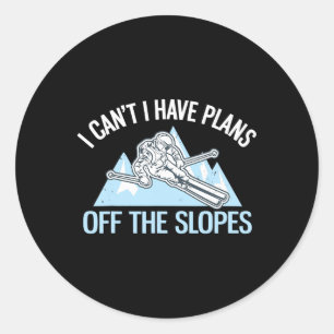 Funny Powder Skiing I Can't I Have Plans Off The S Classic Round Sticker