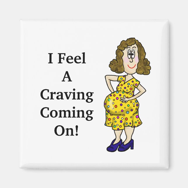 Funny Pregnancy Craving Refrigerator Magnet (Front)