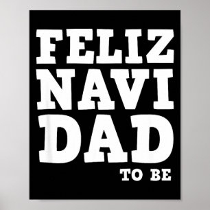 Funny Pregnancy Feliz Navi Dad To Be Christmas  Poster
