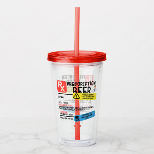 Funny Prescription Beer Acrylic Tumbler
