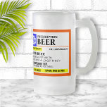 Funny Prescription Label Frosted Beer Mug<br><div class="desc">Add a name to this funny "prescription" frosted beer mug for a perfectly unique gift idea! Or,  fill your own prescription for a little something for yourself.</div>